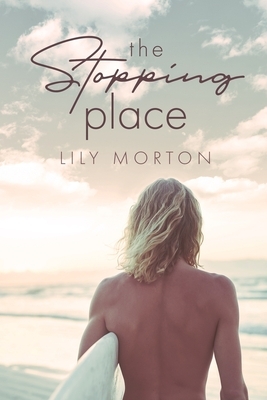 The Stopping Place by Lily Morton
