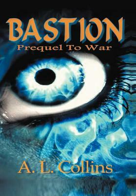 Bastion: Prequel to War by A. L. Collins