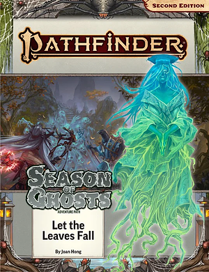 Pathfinder Adventure Path #197: Let the Leaves Fall (Season of Ghosts 2 of 4) by Tan Shao Han, Joan Hong, Grady Wang