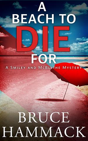 A Beach To Die For by Bruce Hammack, Bruce Hammack