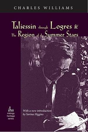 Taliessin through Logres & The Region of the Summer Stars by Charles Williams, Sørina Higgins