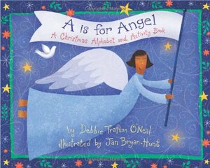 A is for Angel: A Christmas Alphabet and Activity Book by Debbie Trafton O'Neal