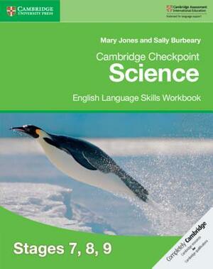 Cambridge Checkpoint Science English Language Skills Workbook Stages 7, 8, 9 by Mary Jones, Sally Burbeary