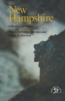 New Hampshire: A History by Elting E. Morison, Elizabeth Forbes Morison