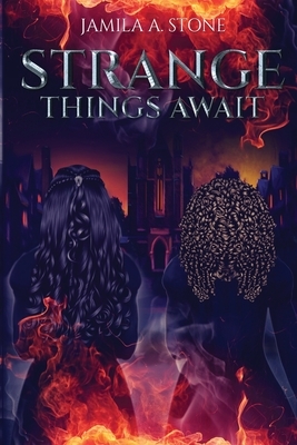 Strange Things Await by Jamila A. Stone