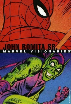 Marvel Visionaries: John Romita Sr. by Roy Thomas, Tom DeFalco, Roger Stern, Stan Lee