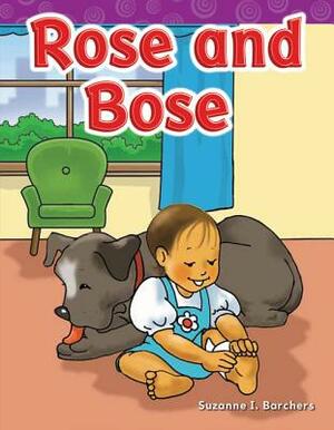 Rose and Bose by Suzanne I. Barchers