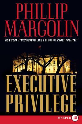 Executive Privilege by Phillip Margolin
