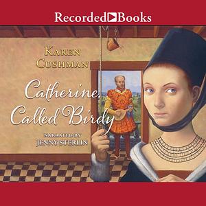Catherine, Called Birdy by Karen Cushman