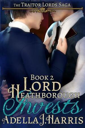 Lord Heathborough Invests by Adella J. Harris