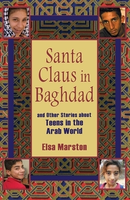 Santa Claus in Baghdad and Other Stories about Teens in the Arab World by Elsa Marston