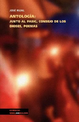 Antología: Junto al Pasig, Consejo de los dioses, Poemas by José Rizal