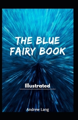 The Blue Fairy Book Illustrated by Andrew Lang