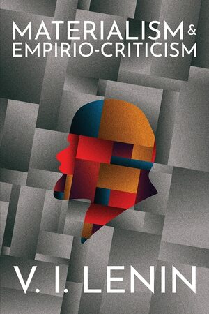 Materialism and Empirio-criticism by Vladimir Lenin