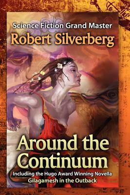 Around the Continuum: Science Fiction Grand Master: Robert Silverberg by Robert Silverberg