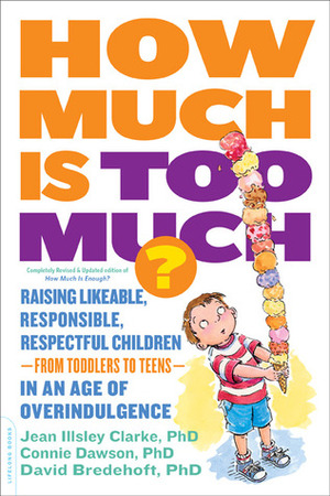 How Much Is Too Much?: Raising Likeable, Responsible, Respectful Children by David Bredehoft, Connie Dawson, Jean Illsley Clarke