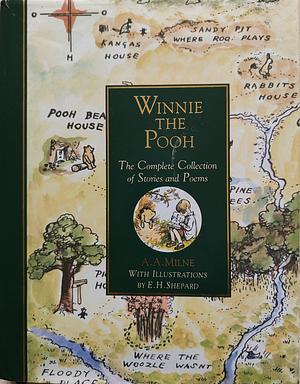 Winnie the Pooh: The Complete Collection of Stories and Poems by A.A. Milne