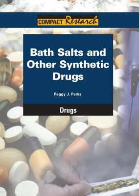 Bath Salts and Other Synthetic Drugs by Peggy J. Parks