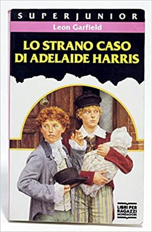 Lo Strano Caso Di Adelaide Harris by Leon Garfield