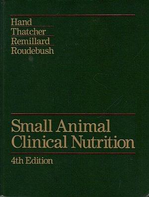 Small Animal Clinical Nutrition by Michael S. Hand