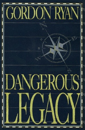 Dangerous Legacy by Gordon Ryan