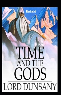 Time and the Gods Illustrated by Lord Dunsany