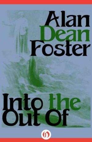 Into the Out Of by Alan Dean Foster, Alan Dean Foster