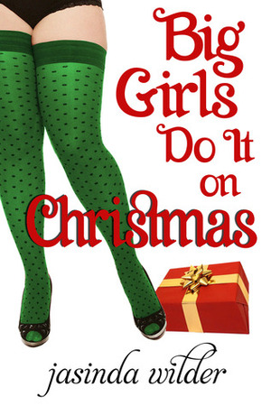 Big Girls Do It on Christmas by Jasinda Wilder