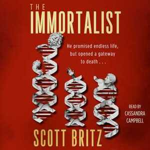The Immortalist: A Sci-Fi Thiriller by Scott Britz