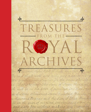 Treasures from the Royal Archives by Pamela Clark, Allison Derrett, Julie Crocker