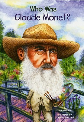 Who Was Claude Monet? by Ann Waldron, Stephen Marchesi, Nancy Harrison