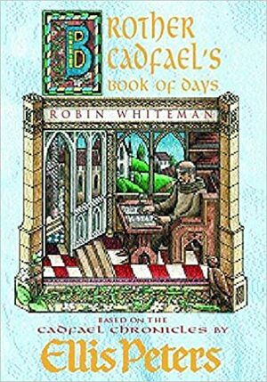 Brother Cadfael's Book of Days by Robin Whiteman