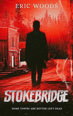 Stokebridge by Eric M. Woods, Eric M. Woods