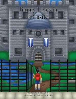 Jimmy Lives in a Castle by Lisa Fuller