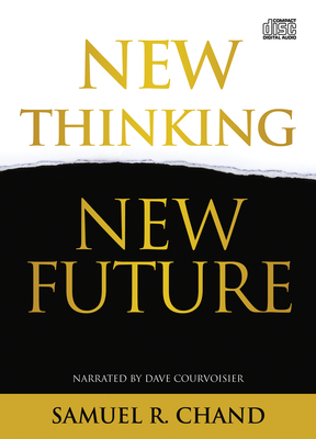New Thinking, New Future by Samuel R. Chand