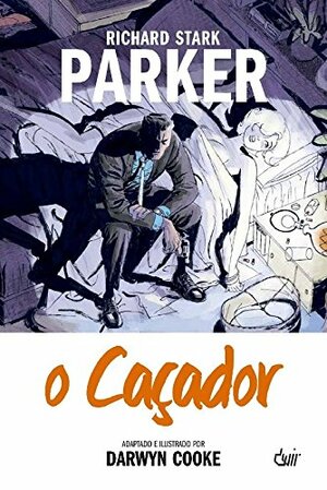 Parker. O Caçador by Richard Stark, Darwyn Cooke