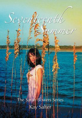 Seventeenth Summer: The Sarah Bowers Series by Kay Salter