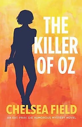 The Killer of Oz by Chelsea Field