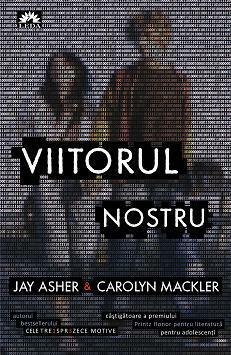 Viitorul nostru by Carolyn Mackler, Jay Asher, Mariana Piroteală