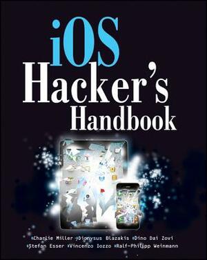 iOS Hacker's Handbook by Dino Daizovi, Charlie Miller, Dion Blazakis