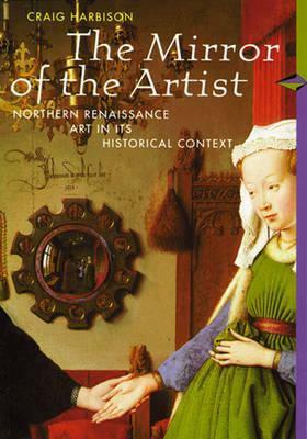 The Mirror of the Artist: Northern Renaissance Art and Its Historical Context (Perspectives) by Craig Harbison