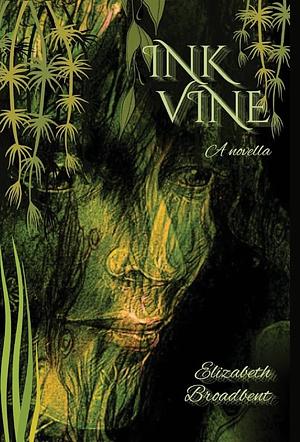 Ink Vine: A Gothic Sapphic Novella by Elizabeth Broadbent, Elizabeth Broadbent