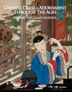 Chinese Dress And Adornment Through The Ages by Chunming Gao