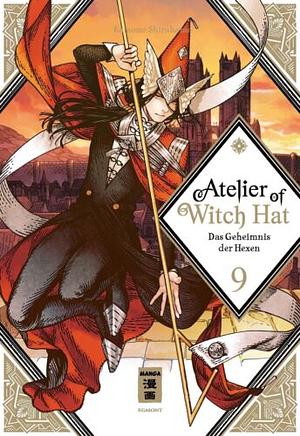 Atelier of Witch Hat 09: Das Geheimnis der Hexen by Kamome Shirahama