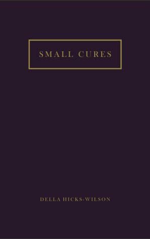 Small Cures by Della Hicks-Wilson