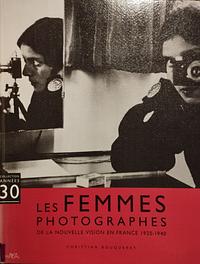 Les femmes photographes de la nouvelle vision en France 1920-1940 by Christian Bouqueret