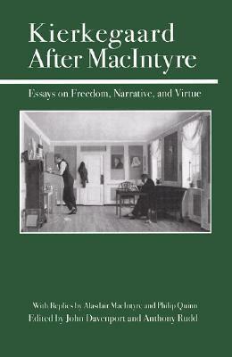 Kierkegaard After MacIntyre: Essays on Freedom, Narrative, and Virture by Anthony Rudd, John J. Davenport