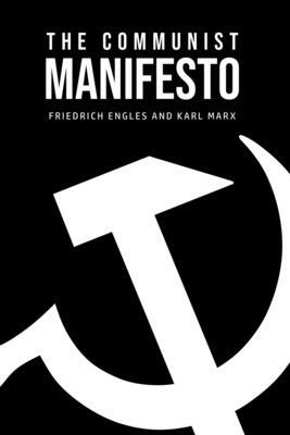 The Communist Manifesto by Karl Marx, Friedrich Engles