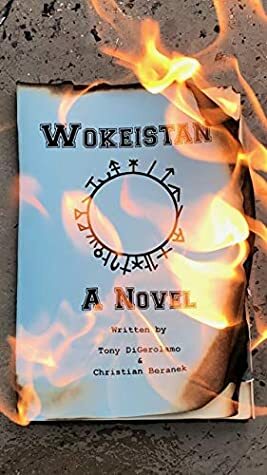 Wokeistan: A Novel by Tony DiGerolamo, Christian Beranek