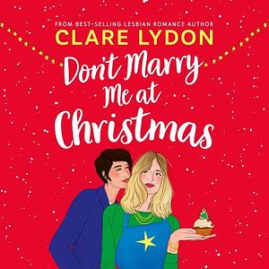 Don't Marry Me at Christmas by Clare Lydon